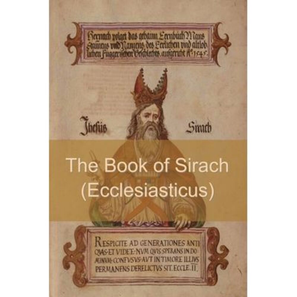 The Book of Sirach (or Ecclesiasticus) -- Anonymous